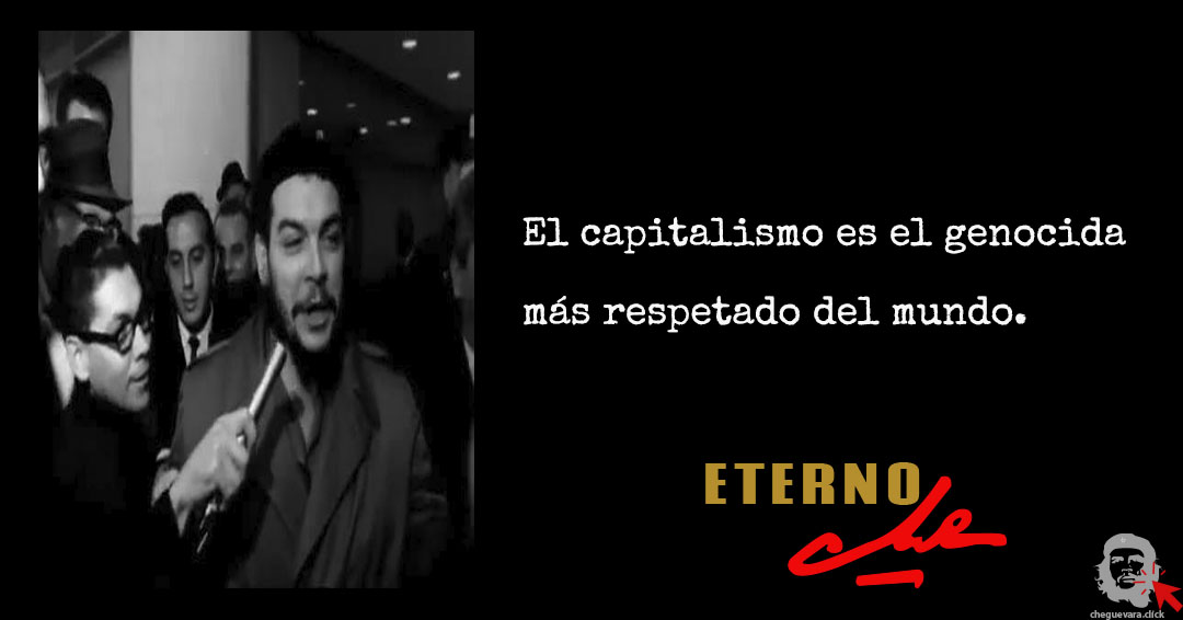 El Capitalismo es el genocida más respetado del mundo.