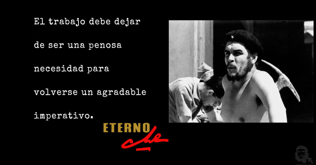 El trabajo debe de dejar ser una penosa necesidad para volverse un agradable imperativo.