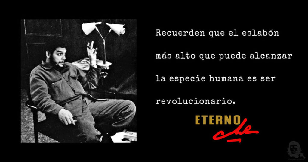 Frase + imagen. Recuerden que el eslabón más alto que puede alcanzar la especie humana es ser revolucionario.